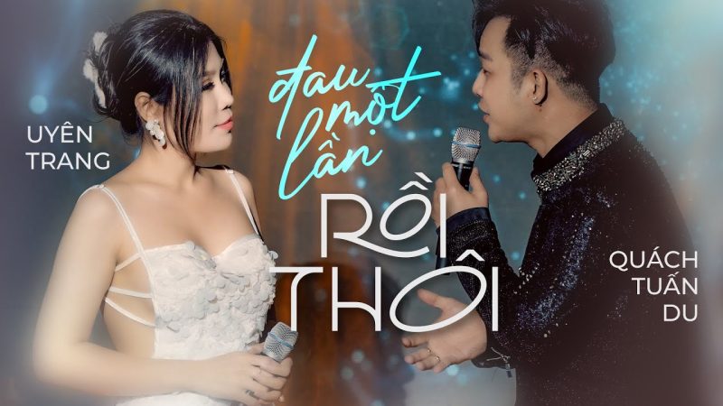 Đau Một Lần Rồi Thôi - Uyên Trang