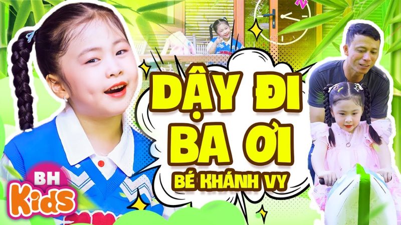 Dậy Đi Ba Ơi - Bé Khánh Vy
