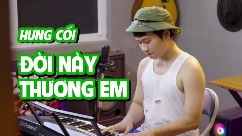 Đời Này Thương Em - Hưng Cối