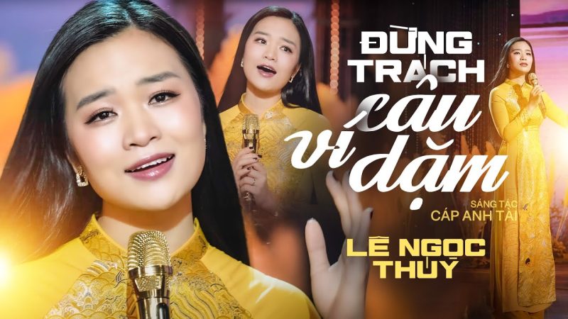 Đừng Trách Câu Ví Dặm - Lê Ngọc Thúy Tiên