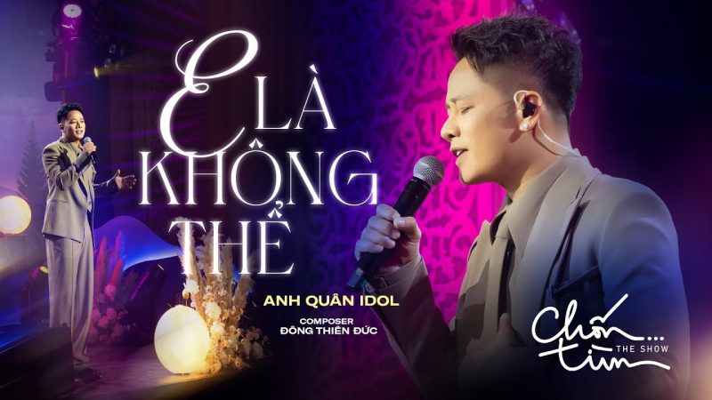 E Là Không Thể - Anh Quân Idol x Đông Thiên Đức