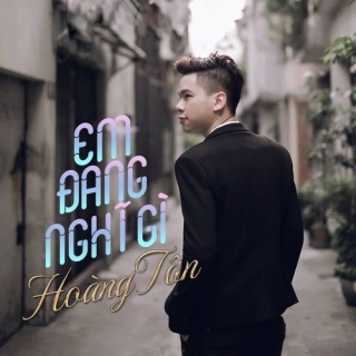 Em Đang Nghĩ Gì - Hoàng Tôn