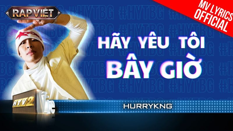 HÃY YÊU TÔI BÂY GIỜ - HURRYKNG