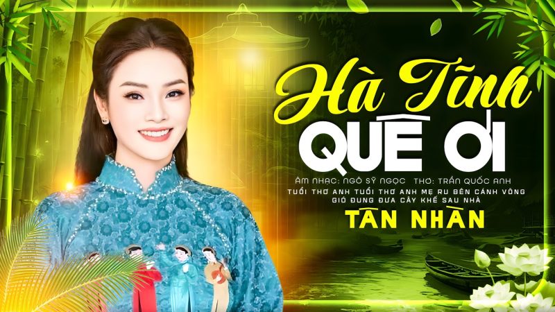 Hà Tĩnh Quê Ơi- Ca sĩ: Tân Nhàn - Tân Nhàn