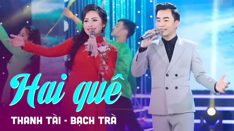 Hai Quê - Thanh Tài & Bạch Trà