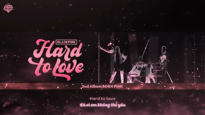 Hard to Love - BLACKPINK
