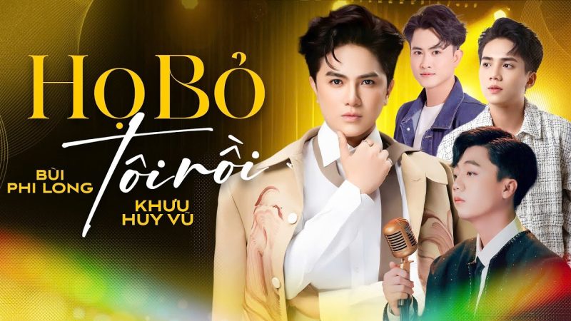 Họ Bỏ Tôi Rồi - Khưu Huy Vũ