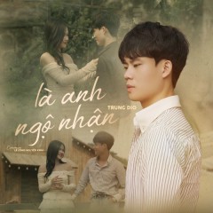 Là Anh Ngộ Nhận - Trung Dio