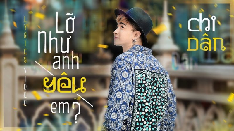 Lỡ Như Anh Yêu Em? - Chi Dân