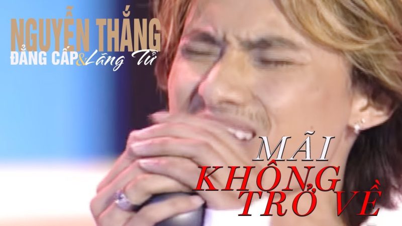 Mãi Không Trở Về - Nguyễn Thắng