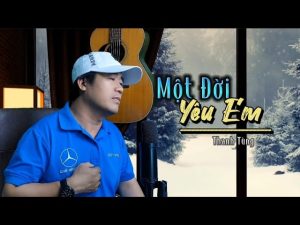 Một Đời Yêu Em - Nhiều ca sĩ thể hiện (Thanh Tùng