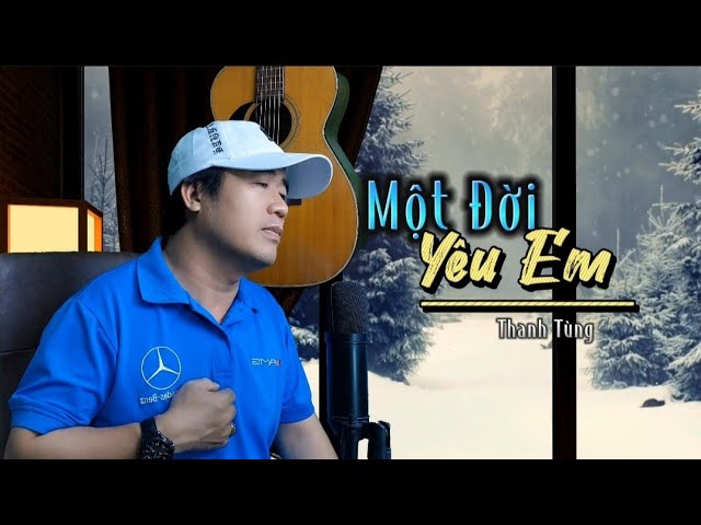 Một Đời Yêu Em - Nhiều ca sĩ thể hiện (Thanh Tùng