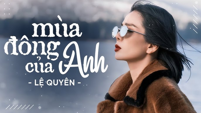 Mùa Đông Của Anh - nổi tiếng thể hiện lại như Lệ Quyên