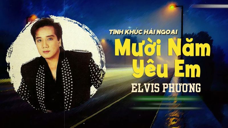 Mười Năm Yêu Em - Elvis Phương