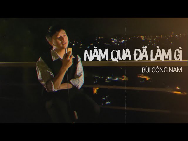 Năm Qua Đã Làm Gì - Bùi Công Nam