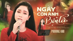 Ngày Còn Anh Bên Tôi - Phương Anh