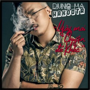 Ngày Mai Chuyện Đã Khác - Hakoota Dũng Hà