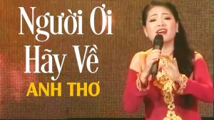 Người Ơi Hãy Về - Anh Thơ