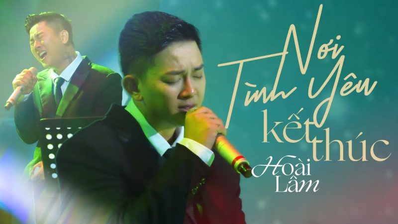 Nơi Tình Yêu Kết Thúc - Hoài Lâm
