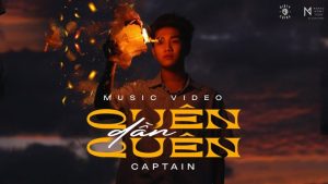 Quên Dần Quên - CAPTAIN BOY