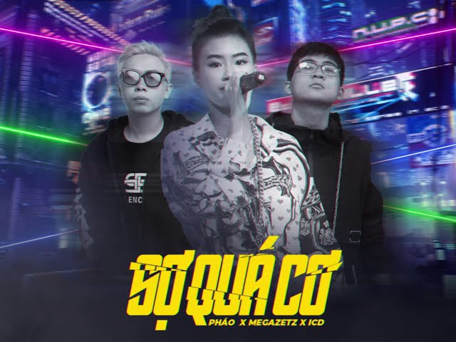 SỢ QUÁ CƠ - Pháo x Megazetz x ICD