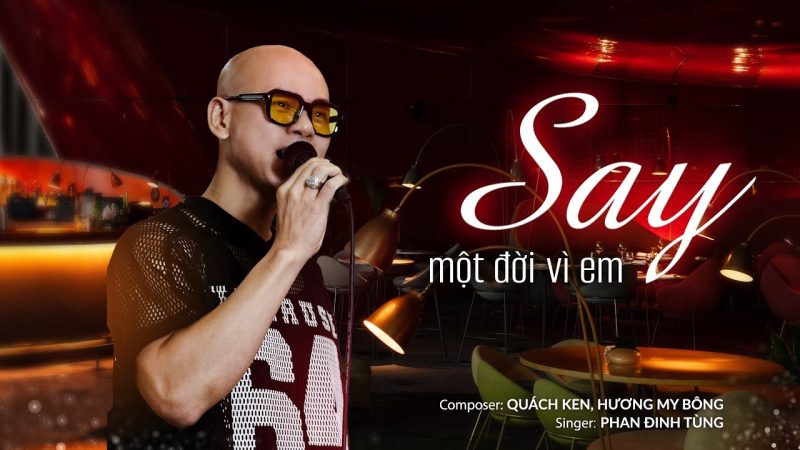 Say Một Đời Vì Em - Phan Đinh Tùng