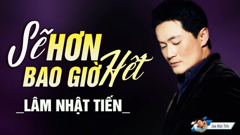 Sẽ Hơn Bao Giờ Hết - Lâm Nhật Tiến