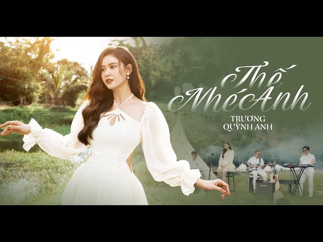 Thế Nhé Anh - Trương Quỳnh Anh