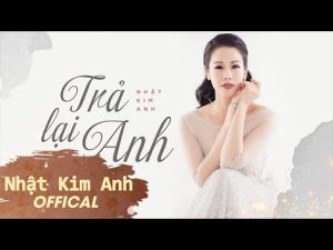 Trả Lại Anh - Nhật Kim Anh