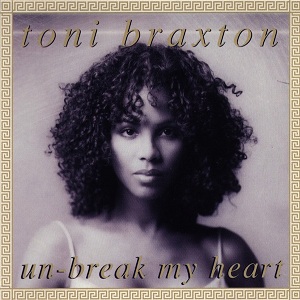 Un-Break My Heart - Toni Braxton