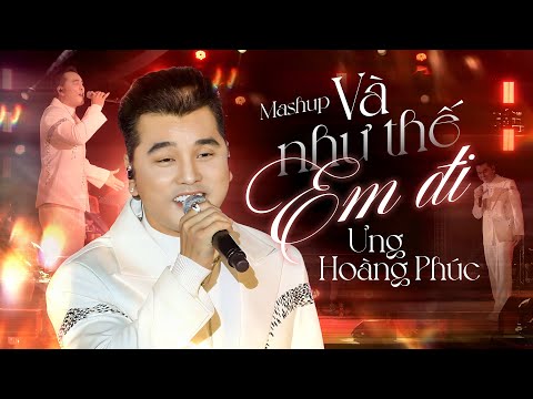 Và Như Thế Em Đi - Ưng Hoàng Phúc