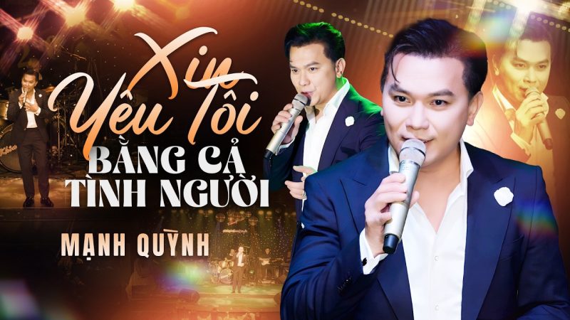 Xin Yêu Tôi Bằng Cả Tình Người - Mạnh Quỳnh