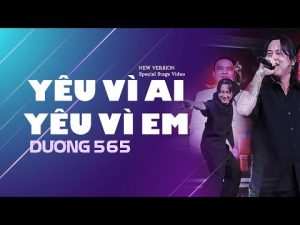 Yêu Vì Ai Yêu Vì Em - Dương 565