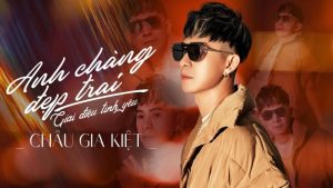 Anh Chàng Đẹp Trai - Châu Gia Kiệt