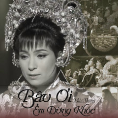 Bậu ơi đừng khóc - Ca sĩ: Phi Nhung - Sáng tác: Hamlet Trương - Thể loại: Dân ca – quê hương - Phi Nhung - Sáng tác: Hamlet Trương - Thể loại: Dân ca – quê hương