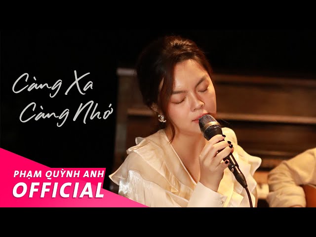 Càng Xa Càng Nhớ - Phạm Quỳnh Anh