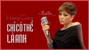 Chỉ Có Thể Là Anh - Hương Giang