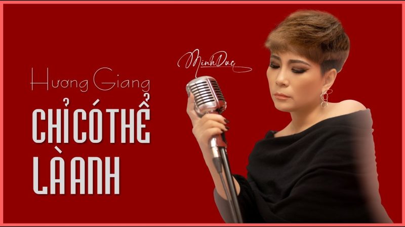Chỉ Có Thể Là Anh - Hương Giang