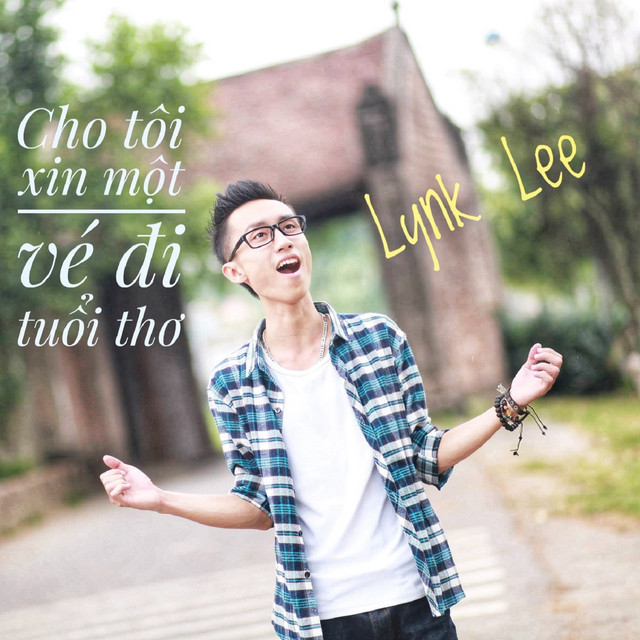 Cho Tôi Xin Một Vé Đi Tuổi Thơ - Lynk Lee