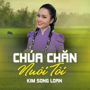 Chúa chăn nuôi tôi - Kim Song Loan