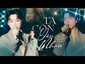 Còn Yêu - Đức Phúc