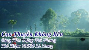 Con thuyền không bến - Nhiều ca sĩ thể hiện (trong đó có Lê Dung