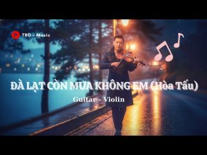 Đà Lạt Còn Mưa Không Em - Tromusic