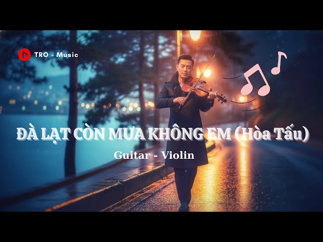 Đà Lạt Còn Mưa Không Em - Tromusic