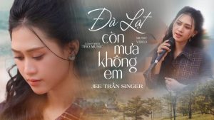 Đà Lạt Hôm Nay Còn Mưa Không Em - Jee Trần