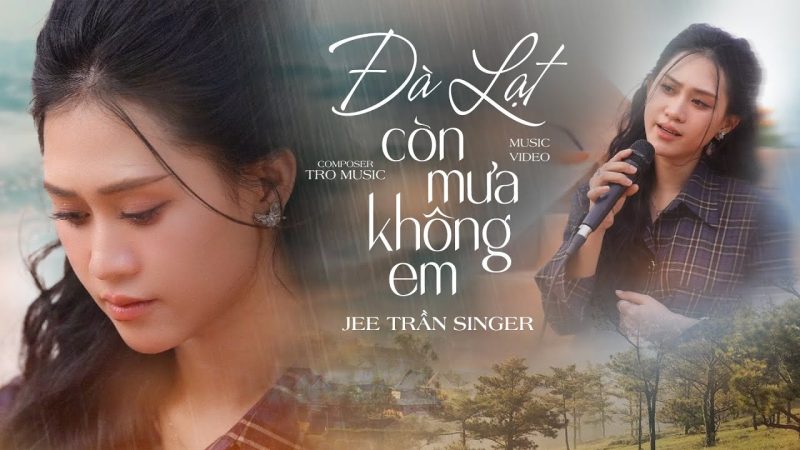Đà Lạt Hôm Nay Còn Mưa Không Em - Jee Trần