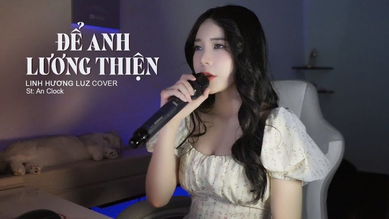 Để Anh Lương Thiện - Linh Hương Luz