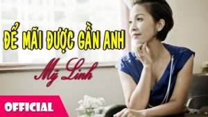 Để Mãi Được Gần Anh - Mỹ Linh