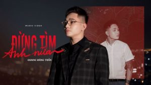 Đừng Tìm Anh Nữa - Quang Đăng Trần