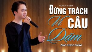 Đừng Trách Câu Ví Dặm - Đào Ngọc Sang